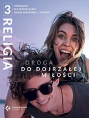 Podręczniki dla liceum - Religia 3. Droga do dojrzałej miłości. Szkoła branżowa I stopnia - miniaturka - grafika 1