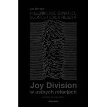 Jon Savage Przenikliwe światło słońce i cała reszta Joy Division w ustnych relacjach - Biografie i autobiografie - miniaturka - grafika 1