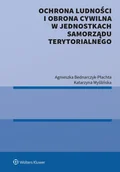 Prawo - Ochrona ludności i obrona cywilna w jednostkach samorządu terytorialnego - Agnieszka Bednarczyk-Płachta, Katarzyna Myślińska - książka - miniaturka - grafika 1