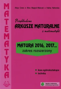 Przykładowe arkusze maturalne z matematyki Zakres rozszerzony - Alicja Cewe, Alina Magryś-Walczak, Halina Nahorska - Podręczniki dla liceum - miniaturka - grafika 1