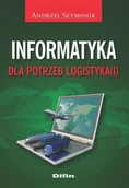 Książki o programowaniu - Difin Andrzej Szymonik Informatyka dla potrzeb logistyka(i) - miniaturka - grafika 1