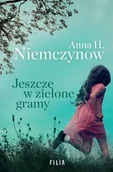 Literatura obyczajowa - Jeszcze w zielone gramy wyd. 2 - Anna H. Niemczynow - miniaturka - grafika 1