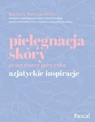 Zdrowie - poradniki - PIELĘGNACJA SKÓRY PRZEZ CZTERY PORY ROKU AZJATYCKIE INSPIRACJE Barbara Kwiatkowska - miniaturka - grafika 1