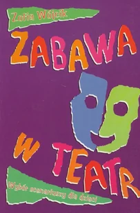 Zabawa w teatr. Wybór scenariuszy dla dzieci - Materiały pomocnicze dla nauczycieli - miniaturka - grafika 1