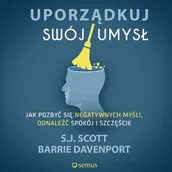 Audiobooki - biznes i ekonomia - Uporządkuj swój umysł Jak pozbyć się negatywnych myśli odnaleźć spokój i szczęście S.j Scott Barrie Davenport MP3) - miniaturka - grafika 1