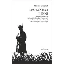 Universitas Legioniści i inni. Pamięć zbiorowa weteranów I wojny światowej w Polsce i Czechosłowacji okresu międzywojennego Marcin Jarząbek - Historia Polski - miniaturka - grafika 1