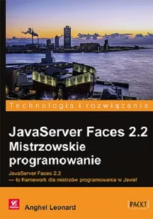 Javaserver Faces 2.2. Mistrzowskie programowanie - Anghel Leonard - Książki o programowaniu - miniaturka - grafika 1