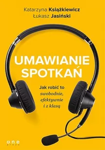 Umawianie spotkań. Jak robić to swobodnie, efektywnie i z klasą - E-booki - biznes i ekonomia - miniaturka - grafika 1