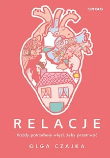 Relacje. Każdy potrzebuje więzi, żeby przetrwać - Rozwój osobisty - miniaturka - grafika 1
