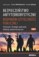 Militaria i wojskowość - Difin Bezpieczeństwo antyterrorystyczne budynków użyteczności publicznej. Tom 1. Terroryzm, strategie zwalczania, edukacja antyterrorystyczna Jarosław Stelmach, Barbara Wiśniewska-Paź - miniaturka - grafika 1