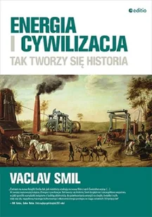 EDITIO Energia i cywilizacja Tak tworzy się historia - Technika - miniaturka - grafika 1