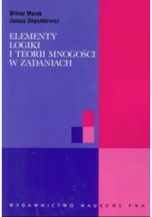 Wydawnictwo Naukowe PWN Elementy logiki i teorii mnogości w zadaniach - Technika - miniaturka - grafika 2