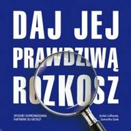 Miłość, seks, związki - Daj jej prawdziwą rozkosz Sposoby doprowadzania partnerki do ekstazy Jordan La Rousse Samantha Sade - miniaturka - grafika 1