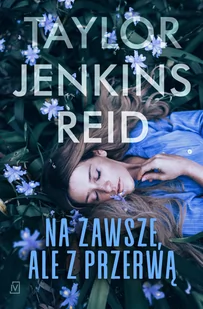 Na zawsze ale z przerwą Taylor Jenkins Reid - Powieści - miniaturka - grafika 2