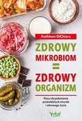 Zdrowie - poradniki - Zdrowy Mikrobiom = Zdrowy Organizm Klucz Do Pokonania Przewlekłych Chorób I Zdrowego Życia Kathleen Dichiara - miniaturka - grafika 1