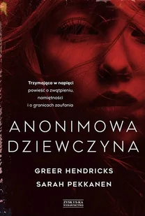 Greer Hendricks; Sarah Pekkanen Anonimowa dziewczyna - Thrillery - miniaturka - grafika 1