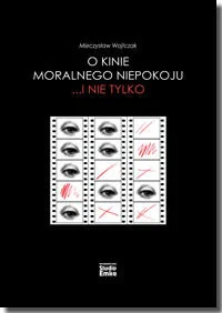 O kinie moralnego niepokoju... I nie tylko - Książki o kulturze i sztuce - miniaturka - grafika 1