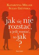 Poradniki psychologiczne - Suzan Giżyńska; Katarzyna Miller Jak się nie rozstać a jeśli rozstać to jak$1055 - miniaturka - grafika 1