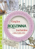 Książki kucharskie - Rodzinna książka kucharska. I danie, II danie, deser - miniaturka - grafika 1