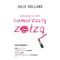 Zdrowie - poradniki - Dlaczego bywam humorzastą zołzą - Holland Julie - miniaturka - grafika 1