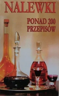 Nalewki ponad 200 przepisów - Napoje - miniaturka - grafika 1