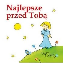 Najlepsze przed Tobą. Ona - Aforyzmy i sentencje - miniaturka - grafika 1
