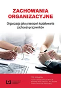 E-booki - biznes i ekonomia - Zachowania organizacyjne. Organizacja jako przestrzeń kształtowania zachowań pracowników - miniaturka - grafika 1
