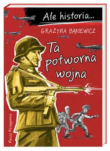 Ta potworna wojna - Literatura popularno naukowa dla młodzieży Ta potworna wojna - Literatura popularno naukowa dla młodzieży - miniaturka - grafika 1