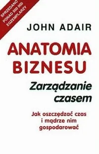 Anatomia Biznesu. Zarządzanie Czasem - Biznes - miniaturka - grafika 1