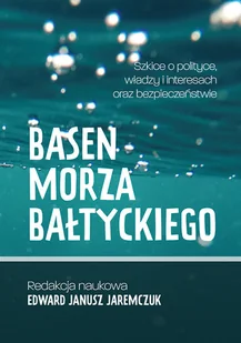 AS PIK Basen Morza Bałtyckiego RED. JAREMCZUK EDWARD JANUSZ - Polityka i politologia - miniaturka - grafika 1