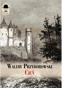 Powieści historyczne i biograficzne - Cień. Powieść sprzed stu lat - miniaturka - grafika 1