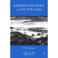 Historia świata - Napoleon V Kwestia bałtycka w XVI-XVII wieku Tom 1 - Forsten G.W. - miniaturka - grafika 1