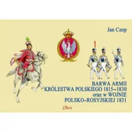 Historia świata - Barwa armii Królestwa Polskiego 1815-1830 oraz w wojnie polsko-rosyjskiej 1831 - Jan Czop - miniaturka - grafika 1