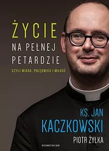 WAM Życie na pełnej petardzie. Czyli wiara, polędwica i miłość - Jan Kaczkowski, Piotr Żyłka - Wywiady - miniaturka - grafika 3