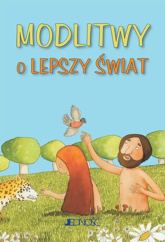 MODLITWY O LEPSZY ŚWIAT Opracowanie zbiorowe