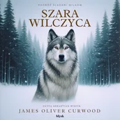 Audiobooki - literatura popularnonaukowa - Szara Wilczyca James Oliver Curwood - miniaturka - grafika 1