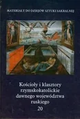 Książki o kulturze i sztuce - Kościoły i klasztory rzymskokatolickie dawnego województwa ruskiego. Tom 20 - miniaturka - grafika 1