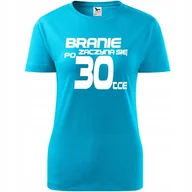 Koszulki i topy damskie - Damska Koszulka z Nadrukiem Branie zaczyna się po 30 Prezent na Urodziny turkusowy XS - miniaturka - grafika 1