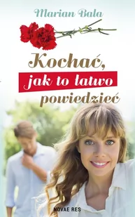 Marian Bala Kochać, jak to łatwo powiedzieć - Powieści - miniaturka - grafika 3