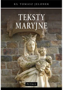 Petrus Teksty Maryjne ks. Tomasz Jelonek - Religia i religioznawstwo - miniaturka - grafika 3