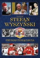 Wywiady, wspomnienia - Kardynał Stefan Wyszyński Prymas Tysiąclecia - miniaturka - grafika 1