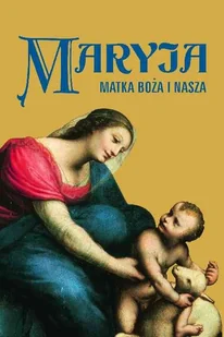 Jedność praca zbiorowa Maryja. Matka Boża i nasza - Religia i religioznawstwo - miniaturka - grafika 1