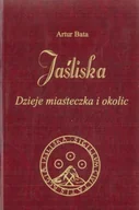 Historia świata - Jaśliska. Dzieje miasteczka i okolic Artur Bata - miniaturka - grafika 1