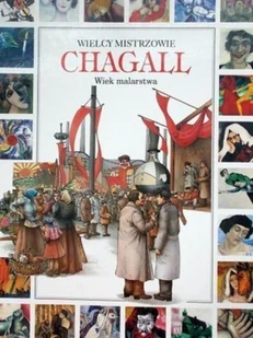 Chagall Wielcy mistrzowie Wiek malarstwa - Książki o kulturze i sztuce - miniaturka - grafika 1