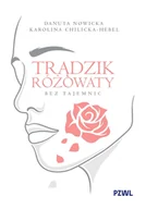 Książki medyczne - Trądzik różowaty bez tajemnic - Danuta Nowicka, Karolina Chilicka-Hebel - książka - miniaturka - grafika 1
