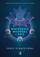 Zdrowie - poradniki - Bioterapia wczoraj i dziś. Medycyna energetyczna w teorii i praktyce - Jerzy Strączyński - książka - miniaturka - grafika 1