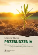 Podręczniki dla szkół wyższych - Przebudzenia. Edukacyjny wymiar środowiska lokalnego na przykładzie badań w powiecie bialskim - Odyniec Katarzyna - książka - miniaturka - grafika 1