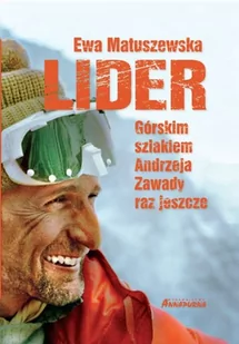 Annapurna Lider. Górskim szlakiem Andrzeja Zawady raz jeszcze - Ewa Matuszewska - Biografie i autobiografie - miniaturka - grafika 1