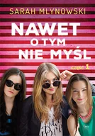 Literatura popularno naukowa dla młodzieży - Mlynowski Sarah Nawet o tym nie myśl część 1 - miniaturka - grafika 1