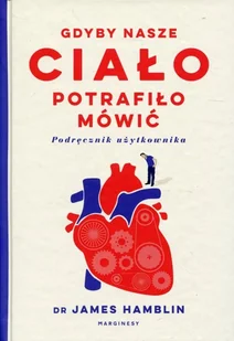 Gdyby nasze ciało potrafiło mówić. Podręcznik użytkownika - Książki medyczne - miniaturka - grafika 3